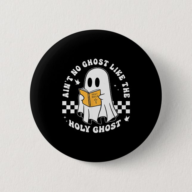 Aint No Ghost Like The Holy Ghost Funny Christian  2 Inch Round Button (Front)