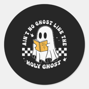 Aint No Ghost Like The Holy Ghost Funny Christian  Classic Round Sticker