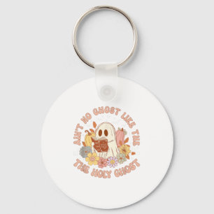Aint No Ghost Like The Holy Ghost Funny Christian Keychain