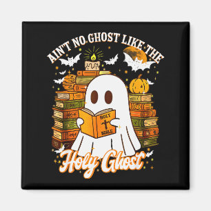Aint No Ghost Like The Holy Ghost Funny Christian  Magnet