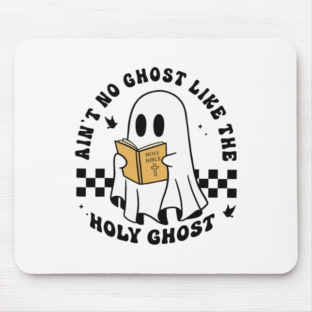 Ain't No Ghost Like The Holy Ghost Funny Christian Mouse Pad (Front)