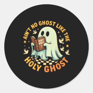 Ain't No Ghost Like The Holy Ghost Funny Faith Pun Classic Round Sticker