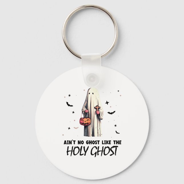 Ain't No Ghost Like The Holy Ghost _ Halloween _ B Keychain (Front)