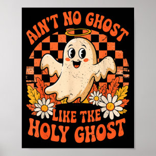 Ain't No Ghost Like The Holy Ghost Halloween Chris Poster