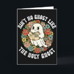 Aint No Ghost Like The Holy Ghost Jesus Christian Card<br><div class="desc">Aint No Ghost Like The Holy Ghost Jesus Christian Halloween</div>