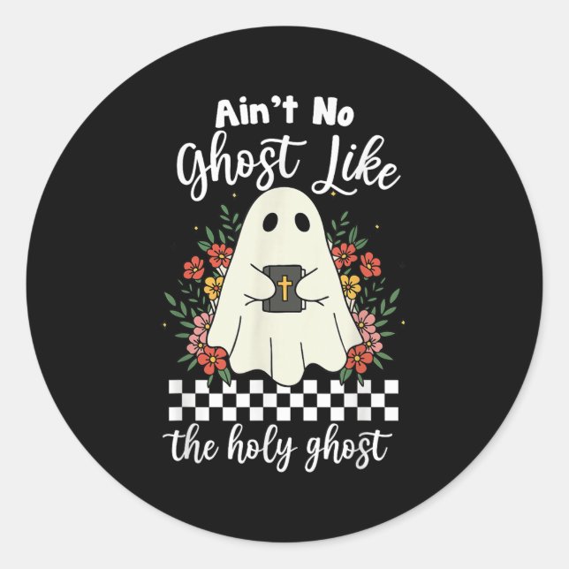 Ain't No Ghost Like The Holy Ghost Jesus Christian Classic Round Sticker (Front)