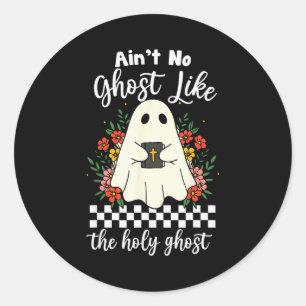 Aint No Ghost Like The Holy Ghost Jesus Christian Classic Round Sticker