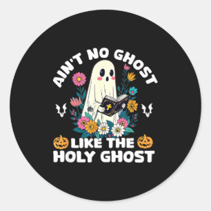 Ain't No Ghost Like The Holy Ghost Jesus Christian Classic Round Sticker