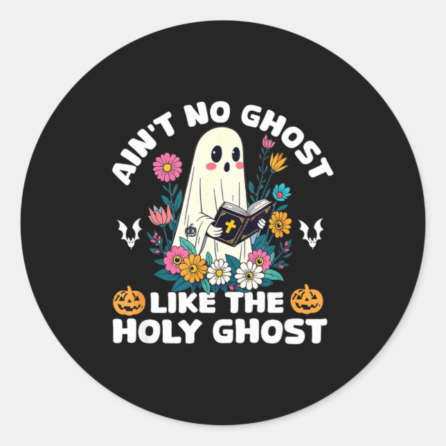 Ain't No Ghost Like The Holy Ghost Jesus Christian Classic Round Sticker (Front)