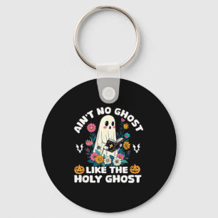Ain't No Ghost Like The Holy Ghost Jesus Christian Keychain