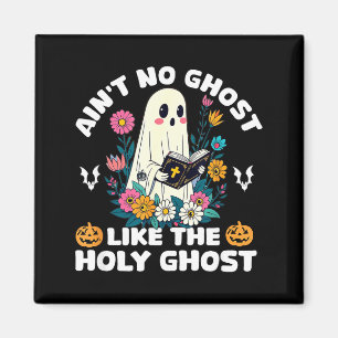 Ain't No Ghost Like The Holy Ghost Jesus Christian Magnet