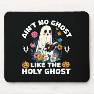 Ain't No Ghost Like The Holy Ghost Jesus Christian Mouse Pad