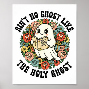 Ain't No Ghost Like The Holy Ghost Jesus Christian Poster