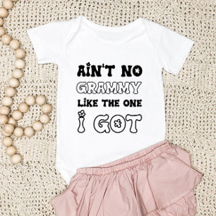 Ain't No Grammy Like The One I Got   New Baby Gift Bodysuit