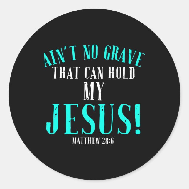 Aint No Grave That Can Hold Jesus Easter Empty Tom Classic Round Sticker (Front)