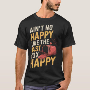 Ain't No Happy Post Office Postal Worker Postman T-Shirt