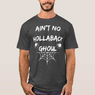 Ain't no hollaback ghoul Halloween boo T-Shirt66 T-Shirt