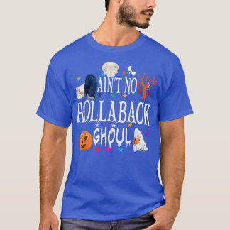 Ain't no hollaback ghoul Halloween boo T-Shirt74 T-Shirt