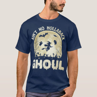 ain't no hollaback ghoul souls day boos halloween  T-Shirt