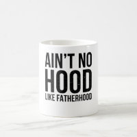 Ain't No Hood Like A Fatherhood
