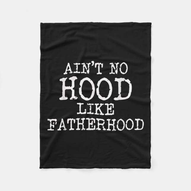 Ain't No Hood Like Fatherhood Fathers Day Gift New Fleece Blanket (Front)
