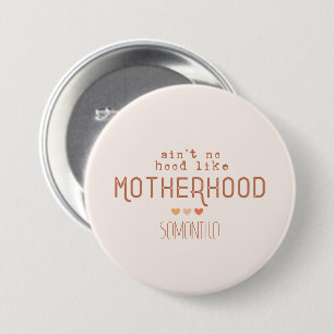 Ain't No Hood Like Motherhood 3 Inch Round Button