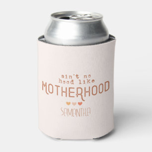Aint No Hood Like Motherhood Can Cooler