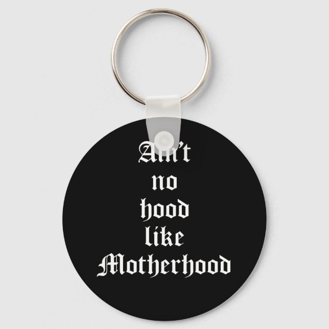 Ain't No Hood Like Motherhood Keychain (Front)