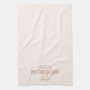 Aint No Hood Like Motherhood Kitchen Towel