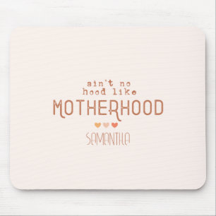 Aint No Hood Like Motherhood Mouse Pad