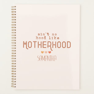 Ain't No Hood Like Motherhood Planner