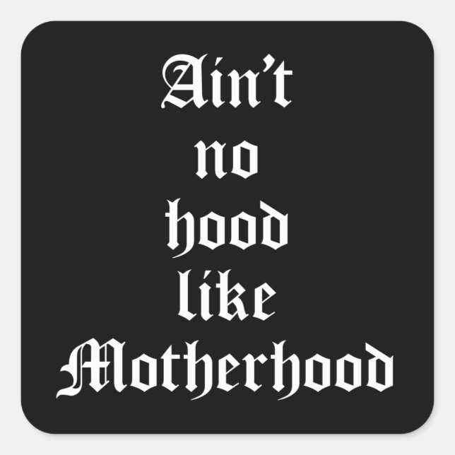 Ain't No Hood Like Motherhood Square Sticker (Front)