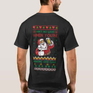 Aint No Laws When You're Drinking With Claus T-Shirt