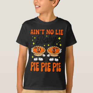 Ain't No Lie Baby E E E Shirt Adult Kids Thanksgiv