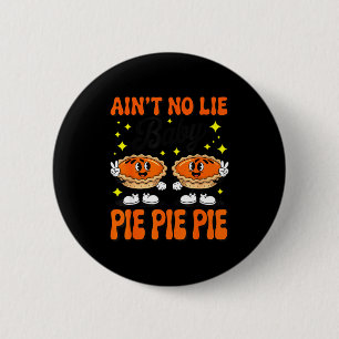 Ain't No Lie Baby E E E Shirt Adult Kids Thanksgiv 2 Inch Round Button