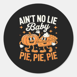 Ain't No Lie Baby E E E Shirt Adult Kids Thanksgiv Classic Round Sticker