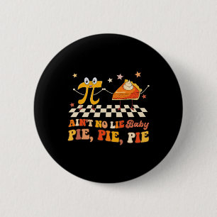 Ain't No Lie By Happy Pi Day 2 Inch Round Button