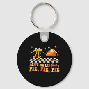 Ain't No Lie By Happy Pi Day Keychain