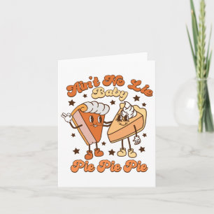 Ain't No Lie By Pie Pie Pie Fall Autumn Thanksgivi Card