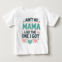 Ain't No Mama Like The One I Got.