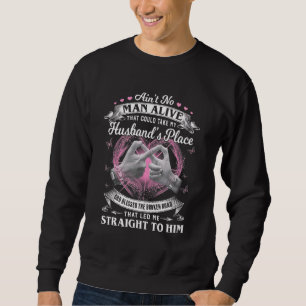 Ain't No Man Alive That Could Take My Husband's Pl Sweatshirt