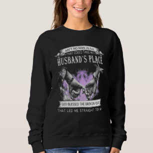 Aint No Man Alive That Could Take My Husbands Plac Sweatshirt