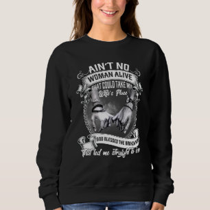 Aint No Man Alive That Could Take My Husbands Plac Sweatshirt