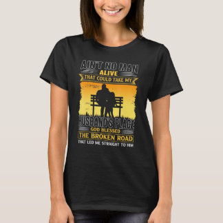 Aint No Man Alive That Could Take My Husbands Plac T-Shirt