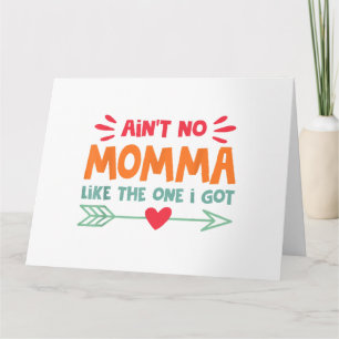 Ain't No Momma Like The One I Got Mom Love Retro V Card