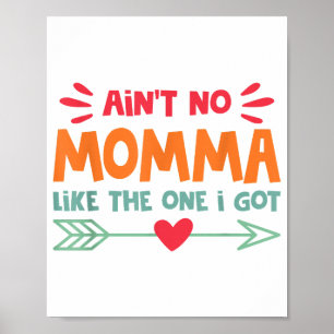 Ain't No Momma Like The One I Got Mom Love Retro V Poster