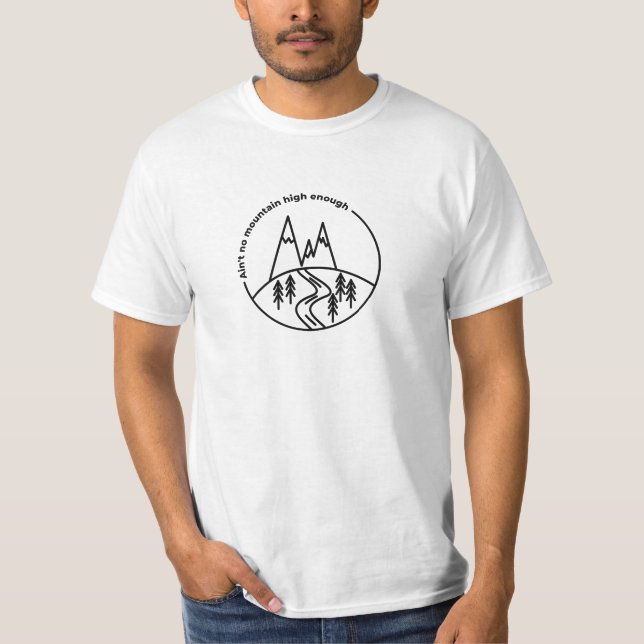 Ain't no mountain high enough T-Shirt (Front)