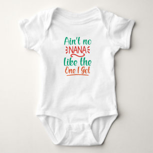 Ain't No Nana Like the One I Got Cute Girl  Baby Bodysuit