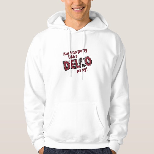 Aint no party like a Delco Party Hoodie (Front)