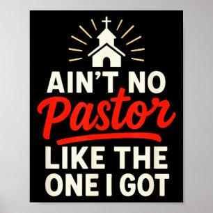 Aint No Pastor Like The One I Got - Christian Reli Poster